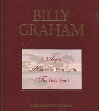 Billy Graham: His Greatest Works: Angels; How to be Born Again; The Holy Spirit (Leather) (1995) ~ by Billy Graham