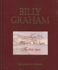 Billy Graham: His Greatest Works: Angels; How to be Born Again; The Holy Spirit (Leather) (1995) ~ by Billy Graham