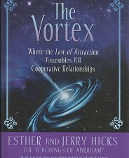 The Vortex (2009) ~ by Esther and Jerry Hicks