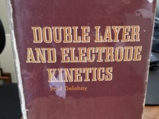 1965 ~ Double Layer and Electrode Kinetics ~ Pau Delahay ~ Hardbound