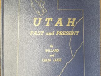 1955 ~ Utah Past and Present ~ Willard and Celia Luce ~ Hardbound