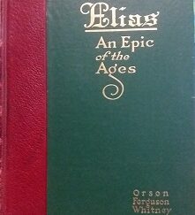 1914 – Elias: An Epic of the Ages – Orson Ferguson Whitney