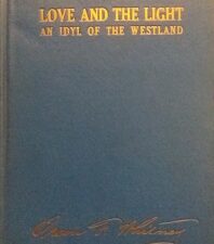 1918 – Love and the Light : An Idyl of the Westland – Orson Ferguson Whitney