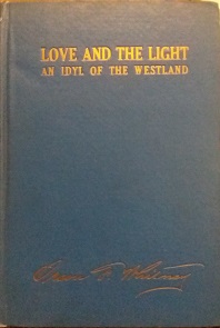 1918 – Love and the Light : An Idyl of the Westland – Orson Ferguson Whitney