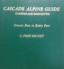 1977 – Cascade Alpine Guide : Climbing and High Routes – Fred Beckey