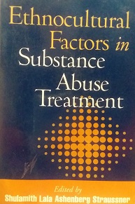 2001 – Ethnocultural Factors in Substance Abuse Treatment – Shulamith Lala Ashenberg Straussner