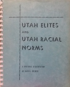 1966 – Utah Elites and Utah Racial Norms – David Leslie Brewer