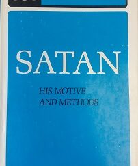 1919 - Satan: His Motive and Methods - Lewis Sperry Chafer
