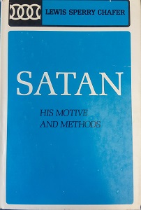 1919 – Satan: His Motive and Methods – Lewis Sperry Chafer