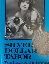 1982 – Silver Dollar Tabor: The Leaf in the Storm – Evelyn E. Livingston Furman