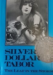 1982 - Silver Dollar Tabor: The Leaf in the Storm - Evelyn E. Livingston Furman