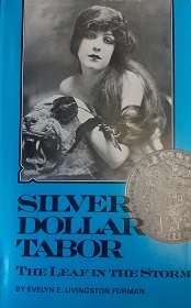 1982 – Silver Dollar Tabor: The Leaf in the Storm – Evelyn E. Livingston Furman