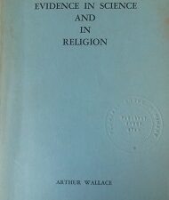 1966 – Evidence in Science and in Religion – Arthur Wallace — Softcover