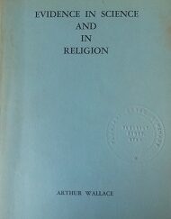 1966 - Evidence in Science and in Religion - Arthur Wallace --- Softcover