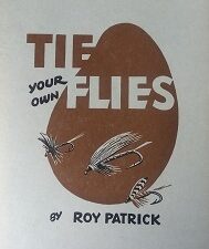 1971 – Tie Your Own Flies (6th Reprint) – Roy Patrick