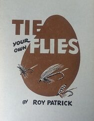 1971 – Tie Your Own Flies (6th Reprint) – Roy Patrick