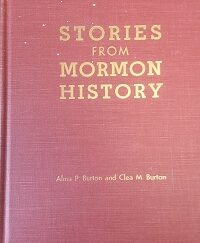 1960 – Stories From Mormon History – Alma P. Burton and Clea M. Burton