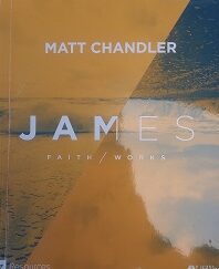 2018 - James : Faith/Works - Matt Chandler