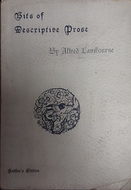 1891 – Bits of Descriptive Prose (Author’s Edition) – Alfred Lambourne