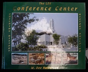 The LDS Conference Center: Building History (2000) ~ by W. Dee Halverson