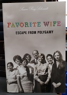 Favorite Wife: Escape from Polygamy (2009) ~ by Susan Ray Schmidt