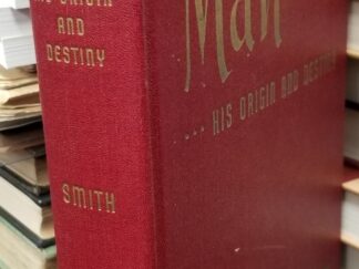 1954 ~ Man, His Origin and Destiny ~ Joseph Fielding Smith ~ Hardbound, No Dust Jacket