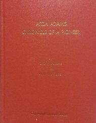 1999 - Azra Adams : Chronicle of a Pioneer (2nd Edition) - Effie W. Adams with Dale W. Adams
