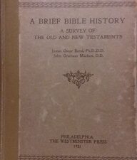 1931 – A Brief Bible History : A Survey of The Old and New Testaments – James Oscar Boyd and John Gresham Machen