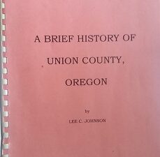 1997 – A Brief History of Union County, Oregon (3rd Printing) – Lee C. Johnson