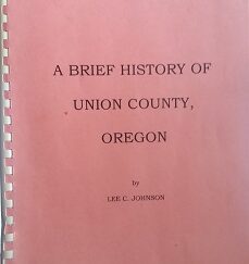 1997 - A Brief History of Union County, Oregon (3rd Printing) - Lee C. Johnson