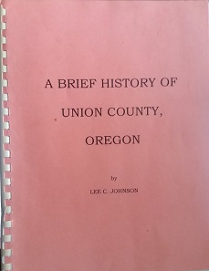 1997 – A Brief History of Union County, Oregon (3rd Printing) – Lee C. Johnson
