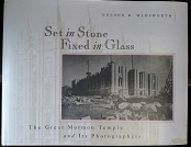 Set in Stone Fixed in Glass: The Great Mormon Temple and Its Photographers (1992) ~ by Nelson B. Wadsworth