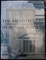 The Architecture the Republic to the Middle Empire of Roman Temples (2007) ~ by John W. Stamper