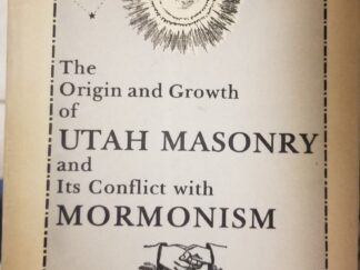 1978 ~ The Origin and Growth of Utah Masonry and Its Conflict With Mormonism ~ Mervin B. Hogan