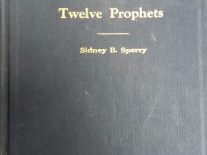 1941 – The Message of the Twelve Prophets – Sidney B. Sperry — Hardcover
