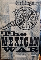 The Mexican War (1960) ~ by Otis A. Singletary