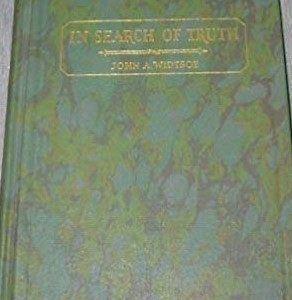 1930 ~ In Search of Truth ~ Signed by Author, John A. Widtsoe