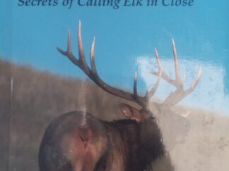 1999 – Radical Elk Hunting Strategies: Secrets of Calling Elk in Close (SIGNED) – Mike Lapinski