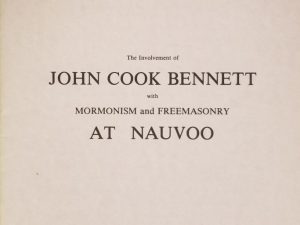 1983 ~ The Involvement of John Cook Bennett with Mormonism & Freemasonry at Nauvoo
