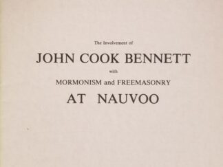 1983 ~ The Involvement of John Cook Bennett with Mormonism & Freemasonry at Nauvoo