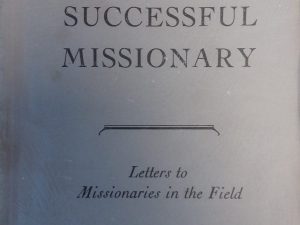 1947 – The Successful Missionary: Letters to Missionaries in the Field (2nd Edition) – John A. Widtsoe