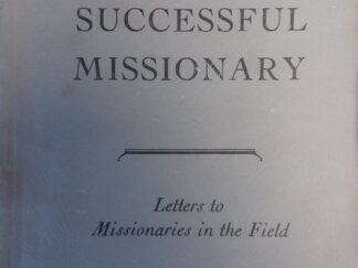 1947 - The Successful Missionary: Letters to Missionaries in the Field (2nd Edition) - John A. Widtsoe
