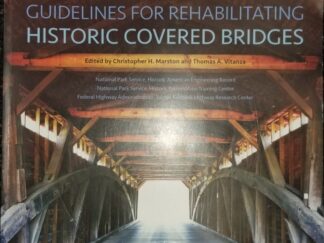 Guidelines For Rehabilitating  Historic Covered Bridges ~ Christopher H. Marston & Thomas A. Vitanza