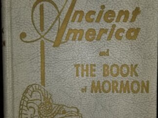 1950 First Edition ~ Ancient America and the Book of Mormon ~ Milton R. Hunter & Thomas Stuart Ferguson