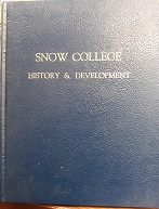 Snow College: History & Development (1976(?)) ~ Authored Under the Direction of Lucy A. Phillips — Hardbound