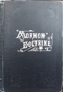 “Mormon” Doctrine Plain and Simple, or Leaves from the Tree of Life (1897) ~ by Chas. W. Penrose