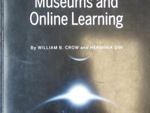 2009 – Unbound By Place or Time: Museums and Online Learning – William B. Crow and Herminia Din