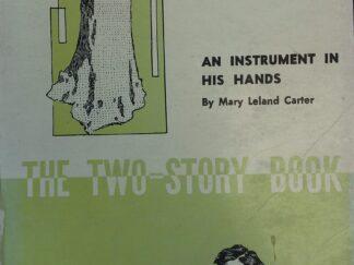 1908 - (Two Story Book) An Instrument in His Hands - Mary Leland Carter & The Minister Who Was Different - Elbert A. Smith