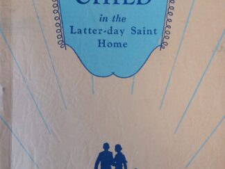 1949 - Parent and Child in the Latter-Day Saint Home - Edith Bowen