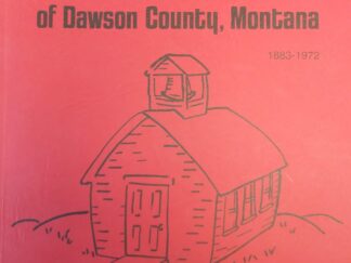 1973 - History of The Rural School Districts of Dawson County, Montana - Ella Waldon Schloss
